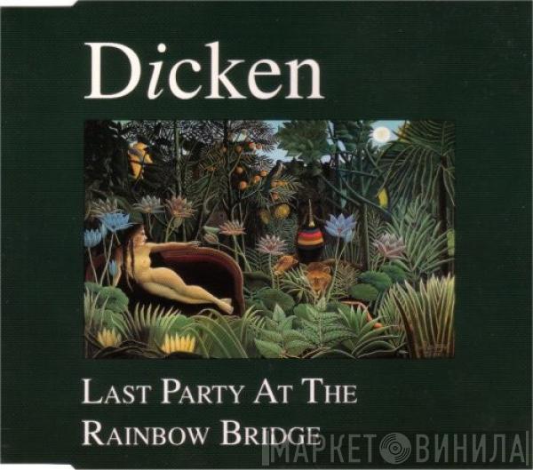 Dicken - Last Party At The Rainbow Bridge