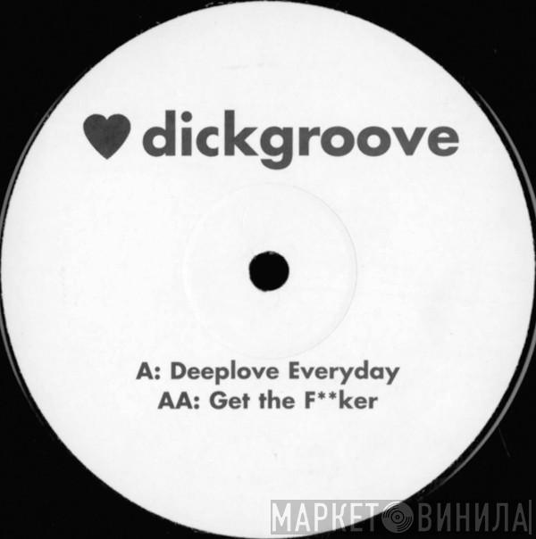 Dickgroove - Deeplove Everyday