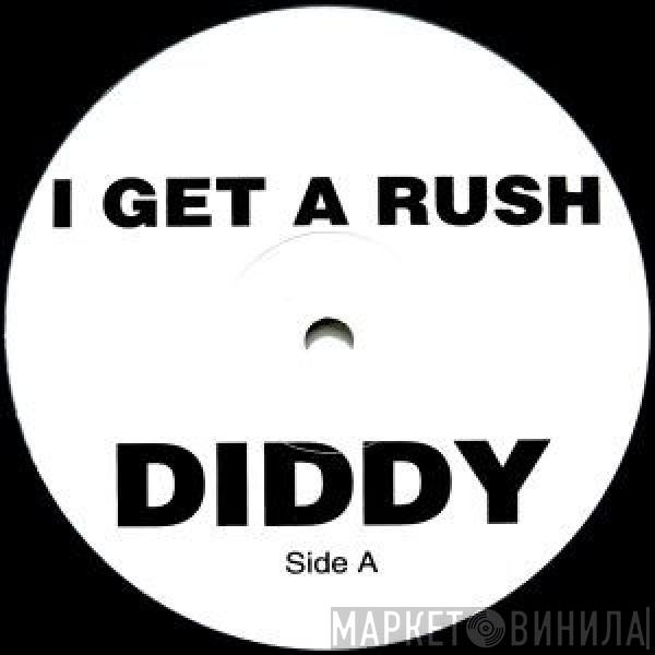 Diddy - I Get A Rush