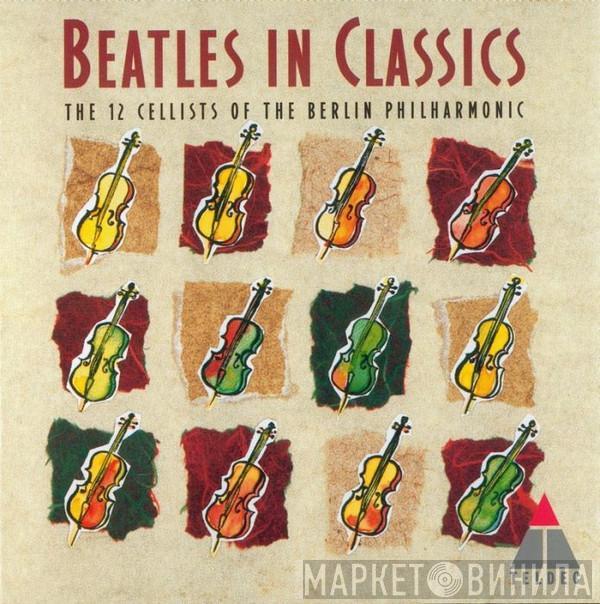Die 12 Cellisten Der Berliner Philharmoniker - The Beatles In Classics