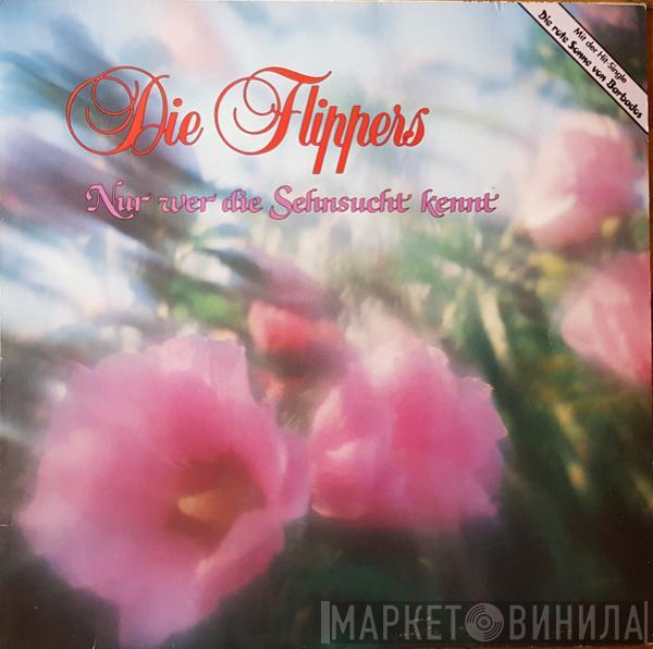  Die Flippers  - Nur Wer Die Sehnsucht Kennt