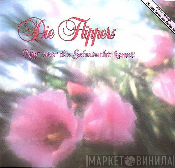  Die Flippers  - Nur Wer Die Sehnsucht Kennt