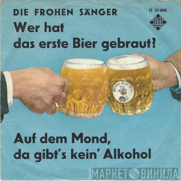 Die Frohen Sänger - Wer Hat Das Erste Bier Gebraut?