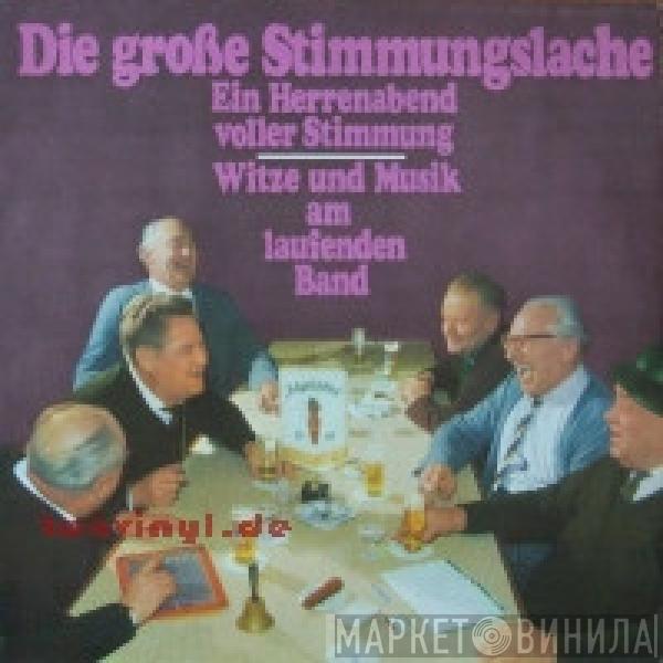  - Die Große Stimmungslache - Ein Herrenabend Voller Stimmung - Witze Und Musik Am Laufenden Band