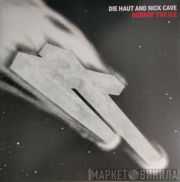 Die Haut, Nick Cave - Burnin' The Ice