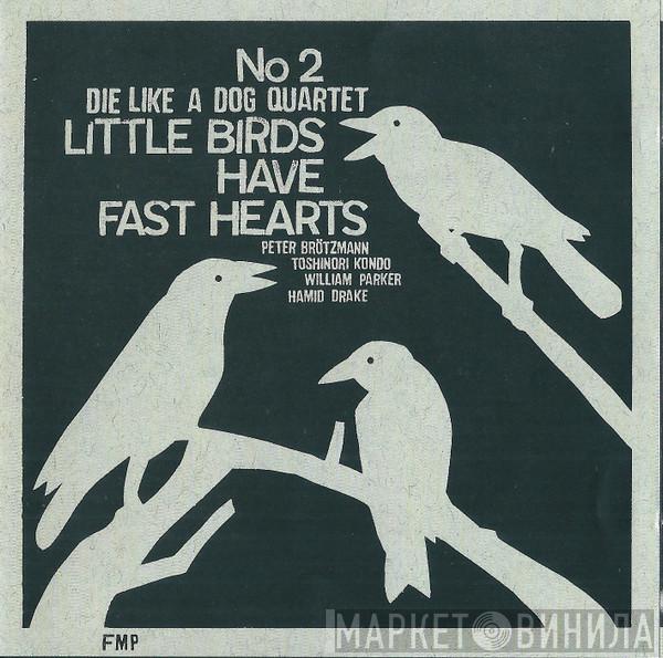 Die Like A Dog Quartet - Little Birds Have Fast Hearts No. 2