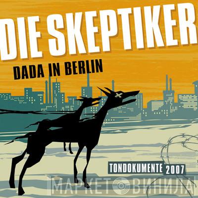  Die Skeptiker  - Dada In Berlin