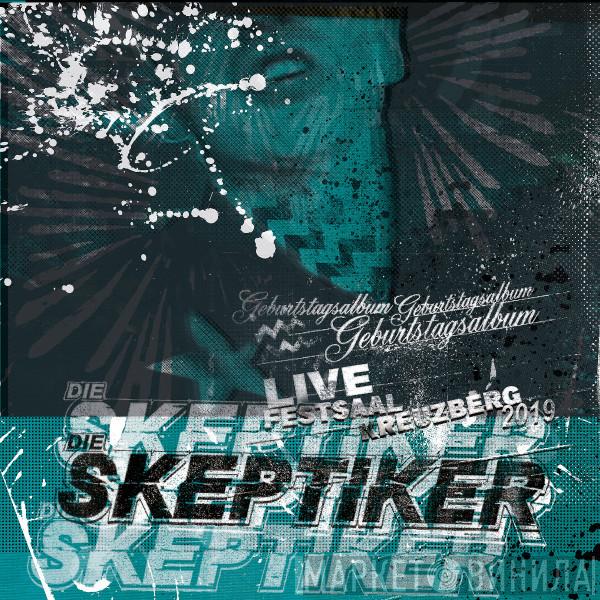  Die Skeptiker  - Geburtstagsalbum Live Festsaal Kreuzberg 2019
