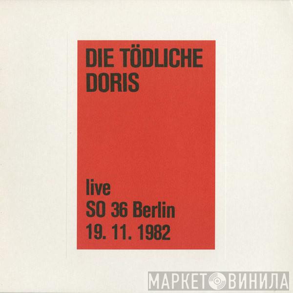  Die Tödliche Doris  - Live SO 36 Berlin 19.11.1982