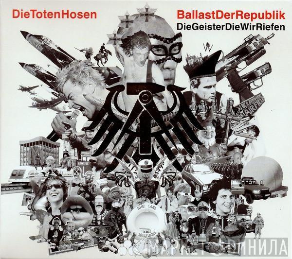  Die Toten Hosen  - Ballast Der Republik / Die Geister Die Wir Riefen