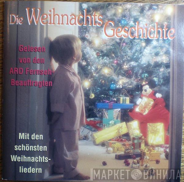  - Die Weihnachtsgeschichte (Gelesen Von Den ARD Fernsehbeauftragten) - Mit Den Schönsten Weihnachtsliedern