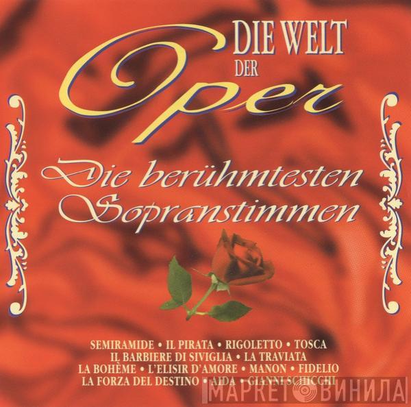  - Die Welt Der Oper - Die Berühmtesten Sopranstimmen