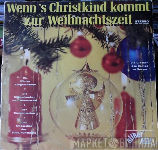 ★ Die Wiener Sängerknaben ★ Die Sängerknaben Vom Wienerwald ★ Thomanerchor  Kinderchor Des Süddeutschen Rundfunks  - Wenn's Christkind Kommt Zur Weihnachtszeit