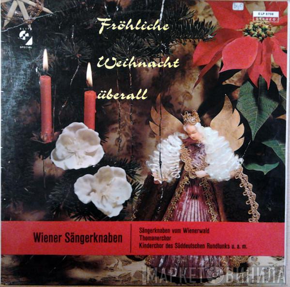 , Die Wiener Sängerknaben , Die Sängerknaben Vom Wienerwald , Thomanerchor  Kinderchor Des Süddeutschen Rundfunks  - Fröhliche Weihnacht Überall