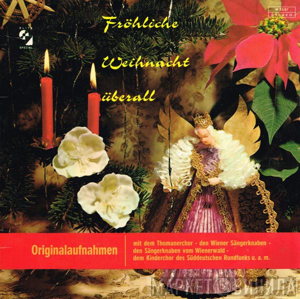 , Die Wiener Sängerknaben , Die Sängerknaben Vom Wienerwald , Thomanerchor  Kinderchor Des Süddeutschen Rundfunks  - Fröhliche Weihnacht Überall