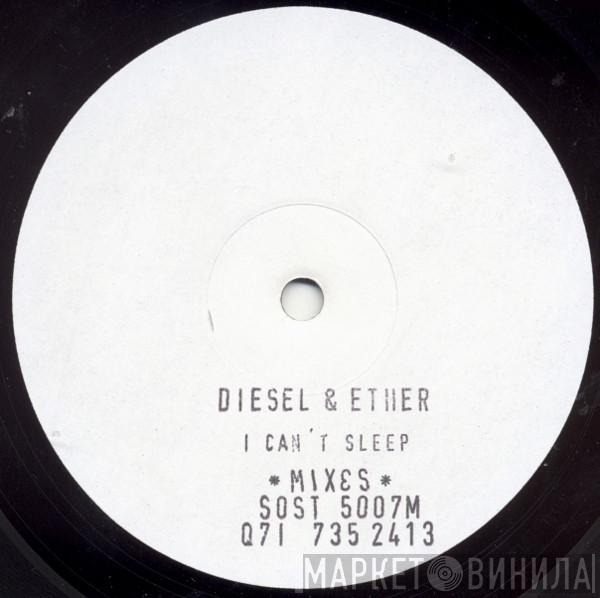 Diesel And Ether - I Can't Sleep (Mixes)