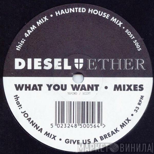 Diesel And Ether - What You Want