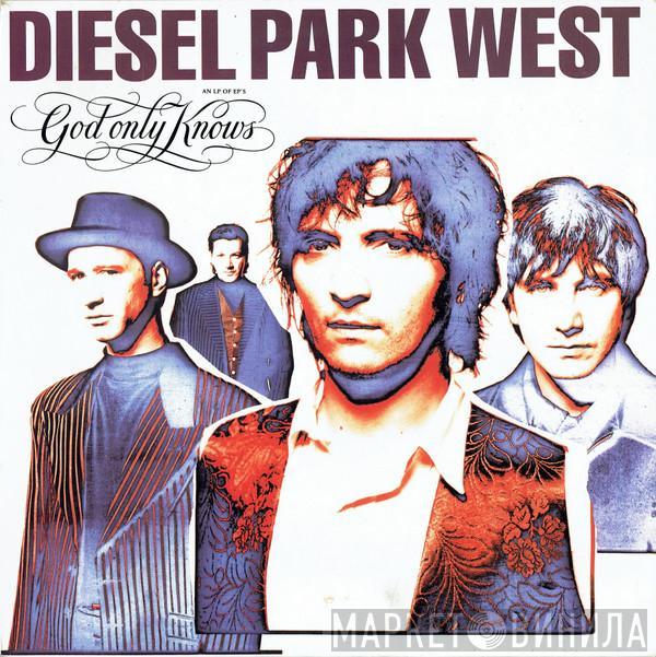 Diesel Park West - God Only Knows