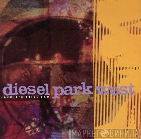 Diesel Park West - Jackie's Still Sad