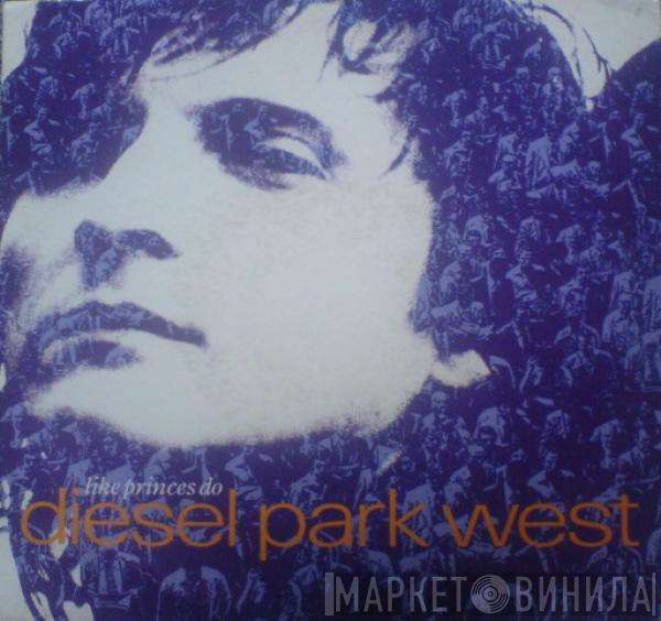  Diesel Park West  - Like Princes Do