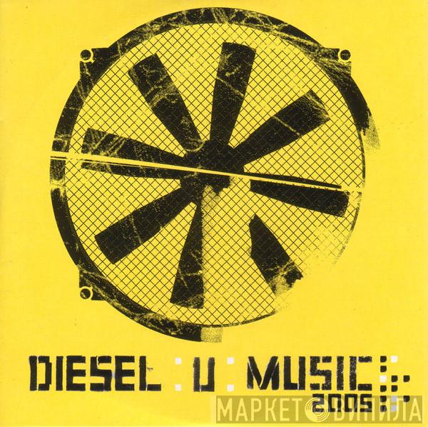  - Diesel:U:Music 2005