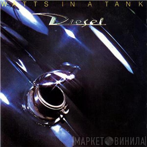 Diesel  - Watts In A Tank