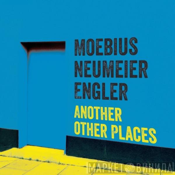Dieter Moebius, Mani Neumeier, Jürgen Engler - Another Other Places