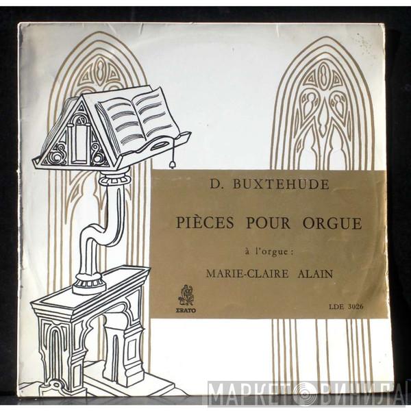 , Dieterich Buxtehude  Marie-Claire Alain  - Pièces Pour Orgue