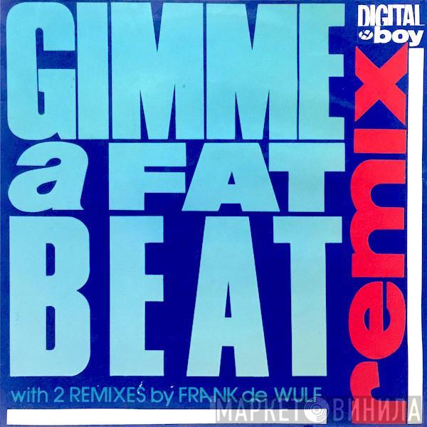 Digital Boy - Gimme A Fat Beat (Remix)