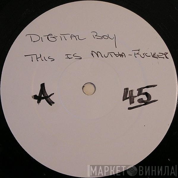 Digital Boy - This Is Mutha F**ker!