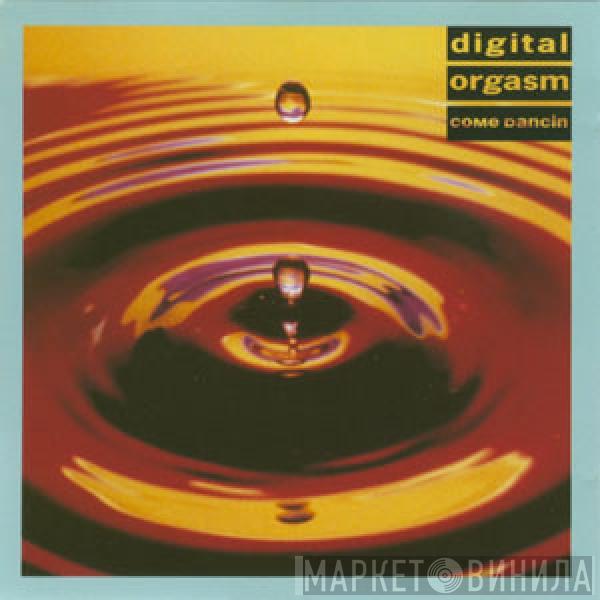  Digital Orgasm  - Come Dancin