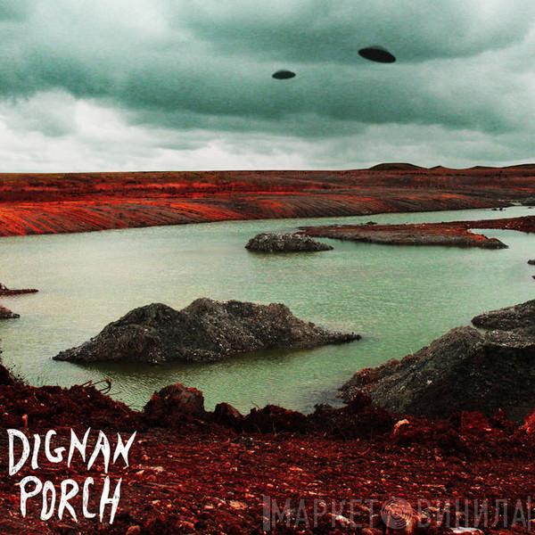 Dignan Porch - Nothing Bad Will Ever Happen