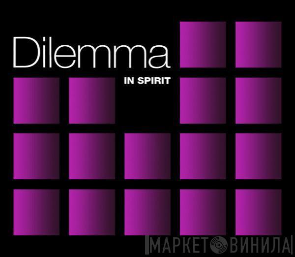 Dilemma  - In Spirit