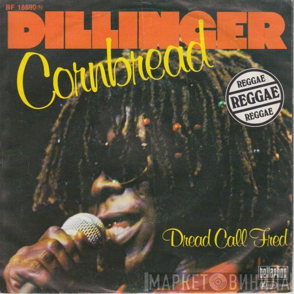 Dillinger - Cornbread / Dread Call Fred