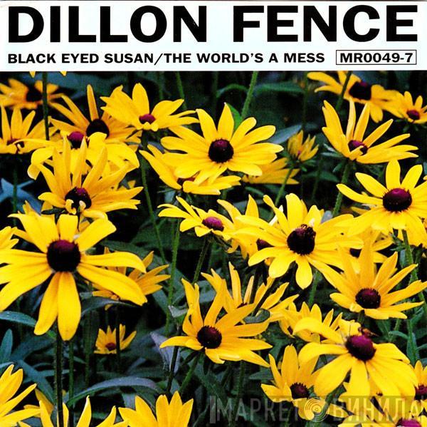 Dillon Fence - Black Eyed Susan / The World's A Mess