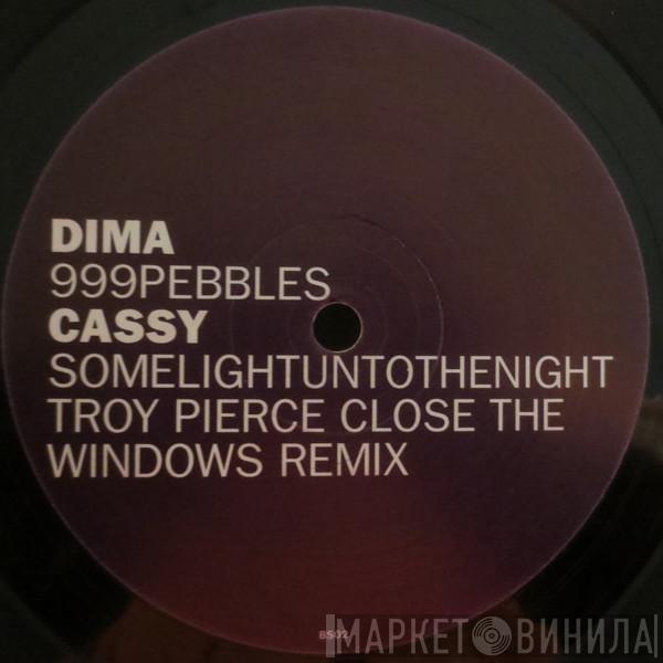 Dima , Cassy - 999Pebbles / Somelightuntothenight (Troy Pierce Close The Windows Remix)