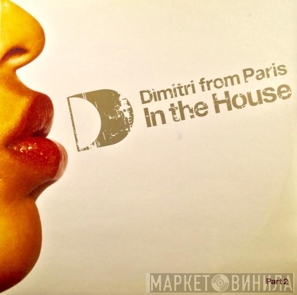 Dimitri From Paris - In The House (Part 2)