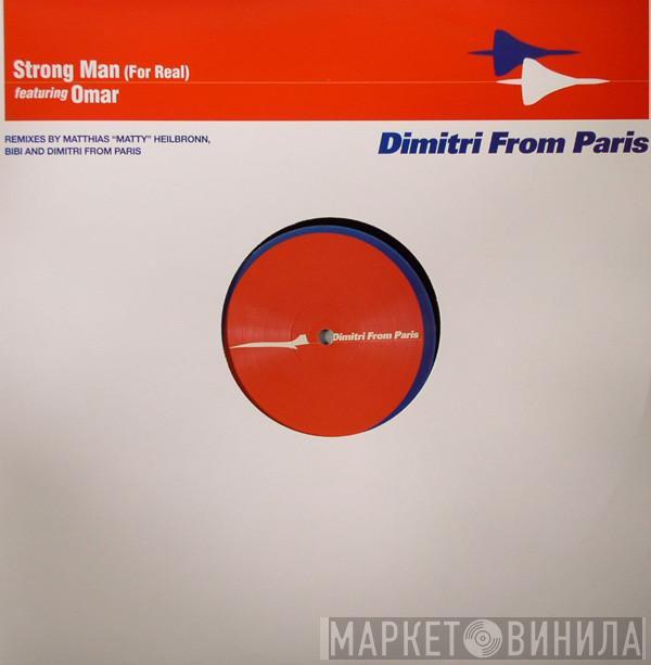 Dimitri From Paris, Omar - Strong Man (For Real)