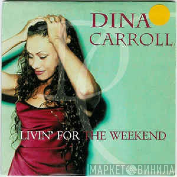  Dina Carroll  - Livin' For The Weekend