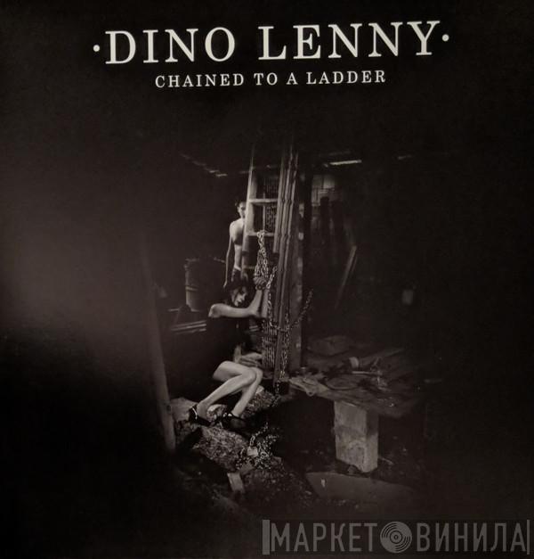 Dino Lenny - Chained To A Ladder