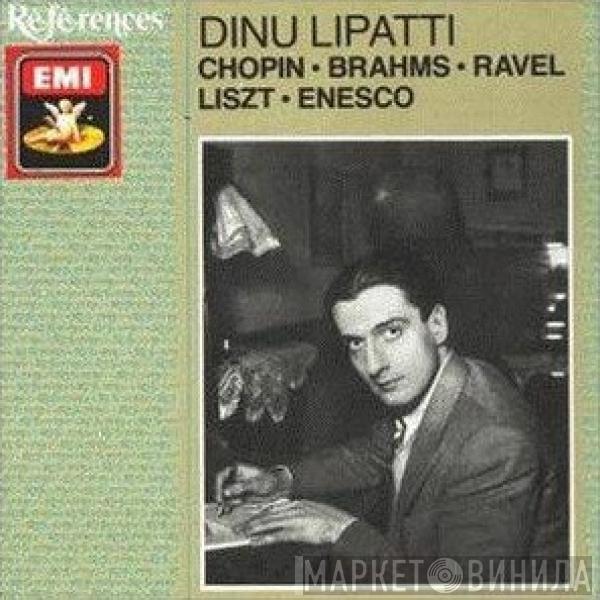 Dinu Lipatti - Chopin, Brahms, Ravel, Liszt, Enesco