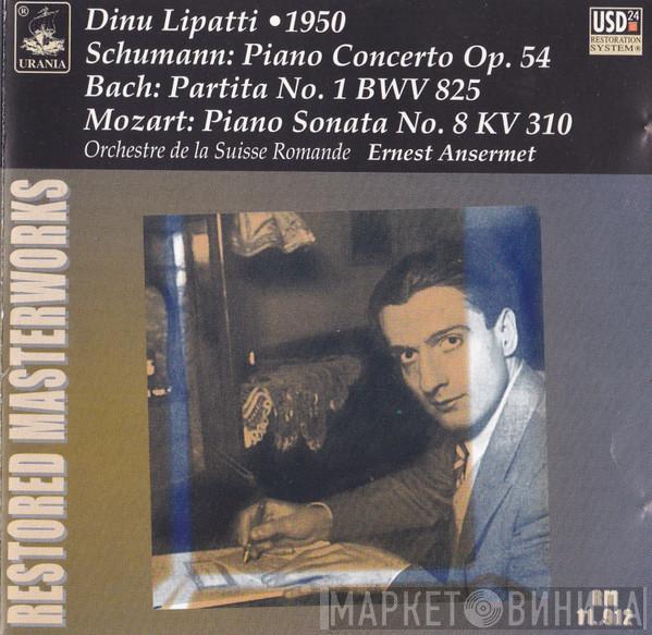 Dinu Lipatti, Ernest Ansermet, L'Orchestre De La Suisse Romande - Schumann: Piano Concerto Op.54, Bach: Partita No.1 BWV 825, Mozart: Piano Sonata No.8 KV 310