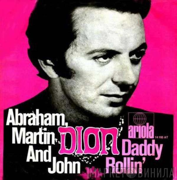  Dion   - Abraham, Martin And John / Daddy Rollin'