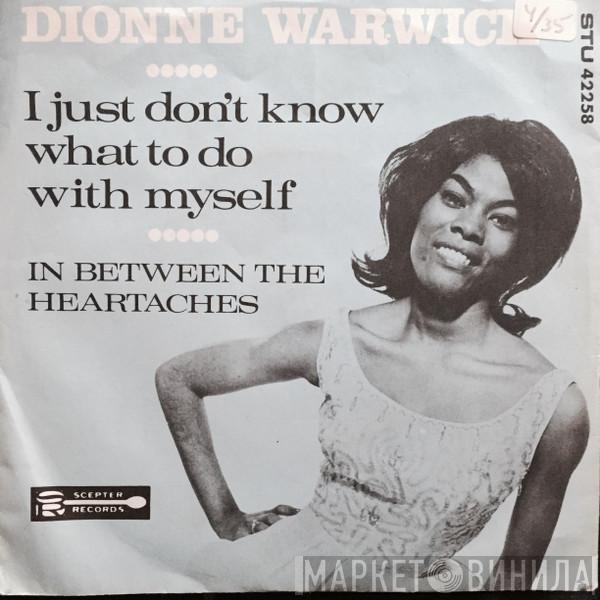  Dionne Warwick  - I Just Don't Know What To Do With Myself / In Between The Heartaches