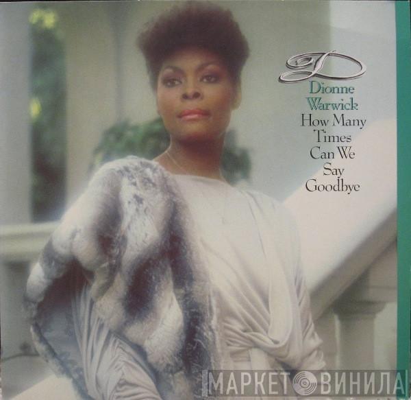 Dionne Warwick - How Many Times Can We Say Goodbye