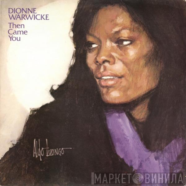  Dionne Warwick  - Then Came You