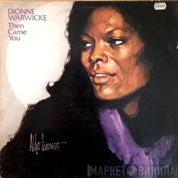  Dionne Warwick  - Then Came You