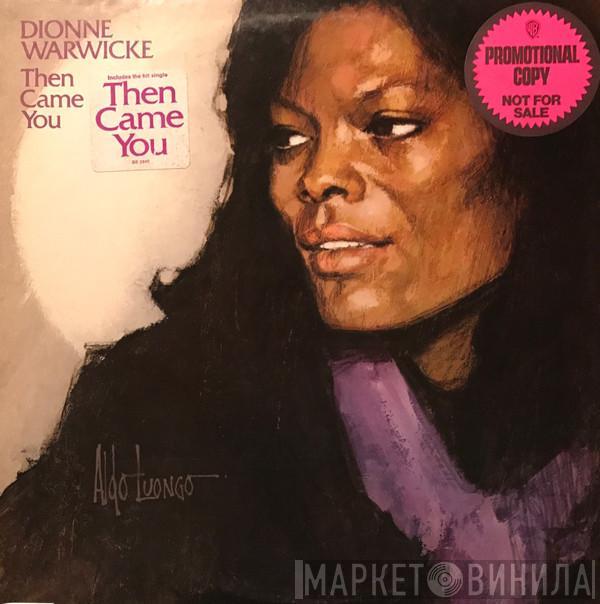  Dionne Warwick  - Then Came You