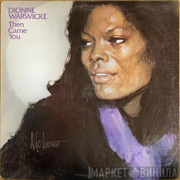  Dionne Warwick  - Then Came You