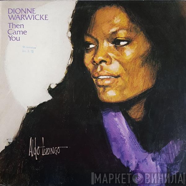  Dionne Warwick  - Then Came You